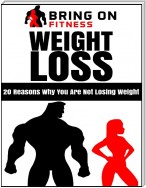 Weight Loss: 20 Reasons Why You Are Not Losing Weight