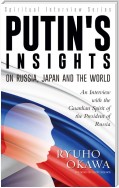 Putin's Insights on Russia, Japan and the World