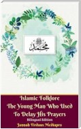 Islamic Folklore The Young Man Who Used To Delay His Prayers Bilingual Edition
