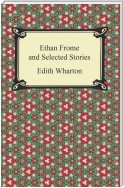 Ethan Frome and Selected Stories