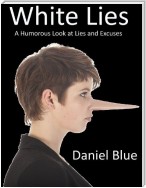 White Lies: A Humorous Look At Lies and Excuses