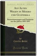 Auf Alten Wegen in Mexiko und Guatemala