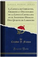 La Lengua de Cervantes, Gramatica y Diccionario de la Lengua Castellana en el Ingenioso Hidalgo Don Quijote de Lamancha