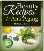 Beauty Recipes for Anti Aging (Boxed Set)