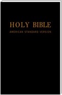 Holy Bible: American Standard Version - New & Old Testaments: E-Reader Formatted ASV w/ Easy Navigation