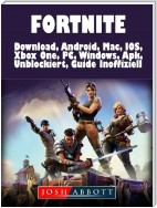 Fortnite Download, Android, Mac, IOS, Xbox One, PC, Windows, Apk, Unblockiert, Guide Inoffiziell
