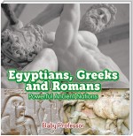 Egyptians, Greeks and Romans: Powerful Ancient Nations