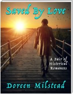 Saved By Love: A Pair of Historical Romances