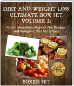 Diet And Weight Loss Volume 2: Green Smoothies, Beyond Diet Recipes and Ketogenic Diet