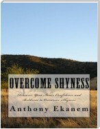 Overcome Shyness: Discover Your Inner Confidence and Boldness to Overcome Shyness