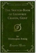 The Sketch-Book of Geoffrey Crayon, Gent