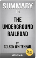 Summary of The Underground Railroad: A Novel by Colson Whitehead (Trivia/Quiz Reads)