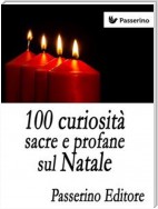 100 curiosità sacre e profane sul Natale