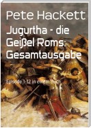 Jugurtha - die Geißel Roms: Gesamtausgabe