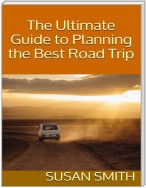 The Ultimate Guide to Planning the Best Road Trip