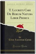 T. Lucreti Cari De Rerum Natura Liber Primus