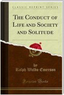 The Conduct of Life and Society and Solitude