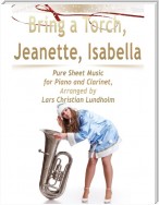 Bring a Torch, Jeanette, Isabella Pure Sheet Music for Piano and Clarinet, Arranged by Lars Christian Lundholm