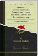 Unbekannte Kirchenpolitische Streitschriften aus der Zeit Ludwigs des Bayern (1327-1354)