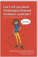 Can I tell you about Pathological Demand Avoidance syndrome?