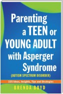 Parenting a Teen or Young Adult with Asperger Syndrome (Autism Spectrum Disorder)