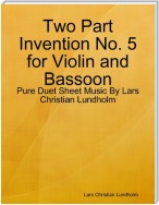 Two Part Invention No. 5 for Violin and Bassoon - Pure Duet Sheet Music By Lars Christian Lundholm