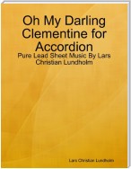 Oh My Darling Clementine for Accordion - Pure Lead Sheet Music By Lars Christian Lundholm