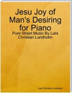 Jesu Joy of Man's Desiring for Piano - Pure Sheet Music By Lars Christian Lundholm