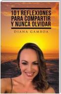 101 Reflexiones Para Compartir Y Nunca Olvidar