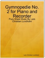Gymnopedie No. 2 for Piano and Recorder - Pure Sheet Music By Lars Christian Lundholm