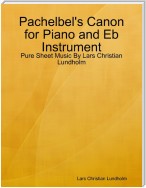 Pachelbel's Canon for Piano and Eb Instrument - Pure Sheet Music By Lars Christian Lundholm