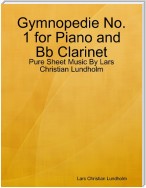 Gymnopedie No. 1 for Piano and Bb Clarinet - Pure Sheet Music By Lars Christian Lundholm