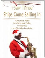 I Saw Three Ships Come Sailing In Pure Sheet Music for Piano and Violin, Arranged by Lars Christian Lundholm