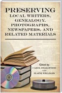 Preserving Local Writers, Genealogy, Photographs, Newspapers, and Related Materials