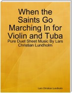 When the Saints Go Marching In for Violin and Tuba - Pure Duet Sheet Music By Lars Christian Lundholm