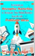 Leveraging On Disruptive Marketing To Invigorate Your Online Business Growth With Profitable Ideas
