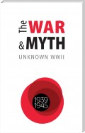 The WAR and MYTH. UNKNOWN WWII