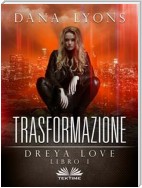 Trasformazione Dreya Love Libro 1