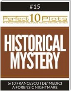 Perfect 10 Historical Mystery Plots #15-6 "FRANCESCO I DE’ MEDICI – A FORENSIC NIGHTMARE"