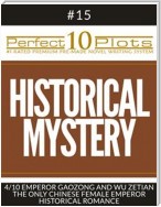 Perfect 10 Historical Mystery Plots #15-4 "EMPEROR GAOZONG AND WU ZETIAN – THE ONLY CHINESE FEMALE EMPEROR – HISTORICAL ROMANCE"
