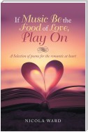 If Music Be the Food of Love, Play On