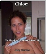 Chloe: The Cheating Wives Diaries, Book THREE