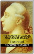 The Memoirs of Jacques Casanova de Seingalt - Illustrated