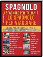 Spagnolo ( Spagnolo Per Italiani )  Lo Spagnolo Per Viaggiare