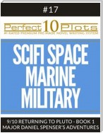 Perfect 10 SciFi Space / Marine / Military Plots #17-9 "RETURNING TO PLUTO - BOOK 1 MAJOR DANIEL SPENSER’S ADVENTURES"