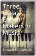 Three Great Epoch-Makers in Music