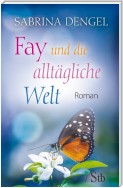 Fay und die alltägliche Welt