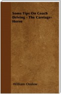 Some Tips On Coach Driving - The Carriage-Horse