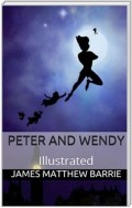 Peter and Wendy - Illustrated