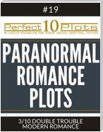 Perfect 10 Paranormal Romance Plots #19-3 "DOUBLE TROUBLE – MODERN ROMANCE"